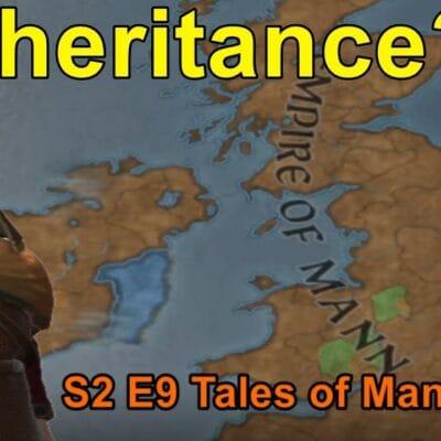 Crusader Kings 3: The King of Mann: The Tales of Mann Series. S2Ep9| CK3 Gameplay and Narration.