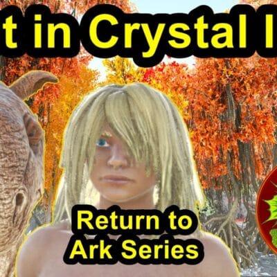 Return to Ark Survival: Lost on Crystal Isles! Aaaaaah! #11