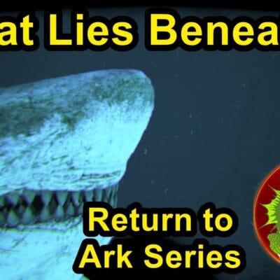 Ark: Survival Evolved – Return to Ark Series – What lies beneath? #8