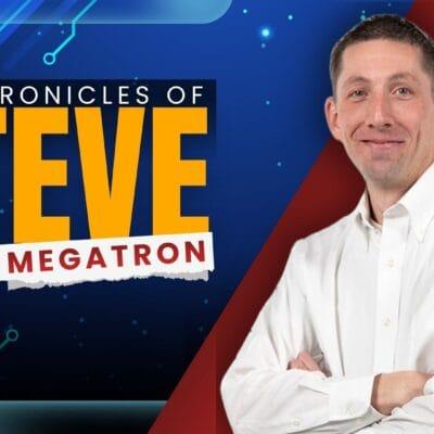 CHRONICLES OF STEVE MEGATRON