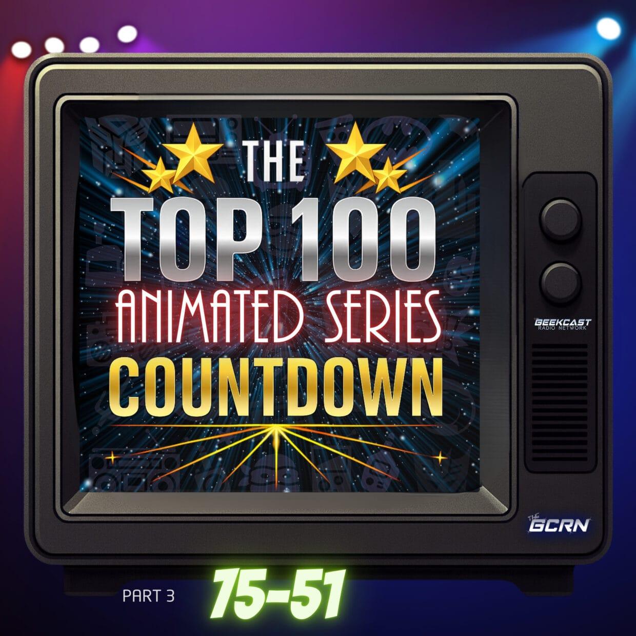 The Top 100 Animated Series: 75-51 | Part 3 – The 15th Anniversary Countdown