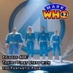 Episode 406 – taking first steps with the fantastic four