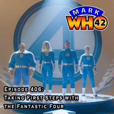 Episode 406 – taking first steps with the fantastic four