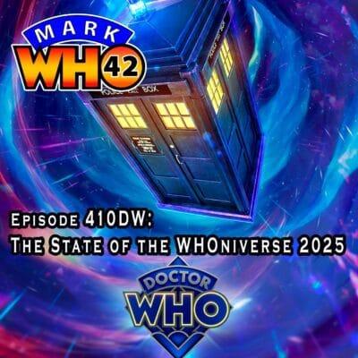 Episode 410DW – The State of the WHOniverse