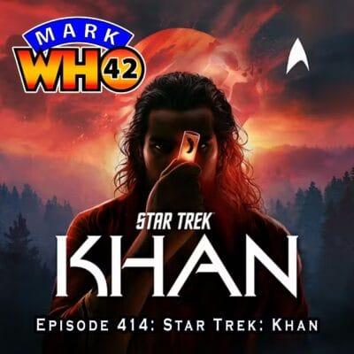 Episode 414 – Star Trek: Khan