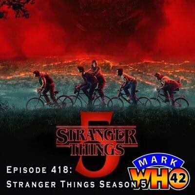 Episode 418 – Stranger Things