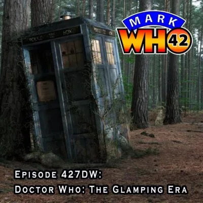 Episode 427DW – Doctor Who: The Glamping Era